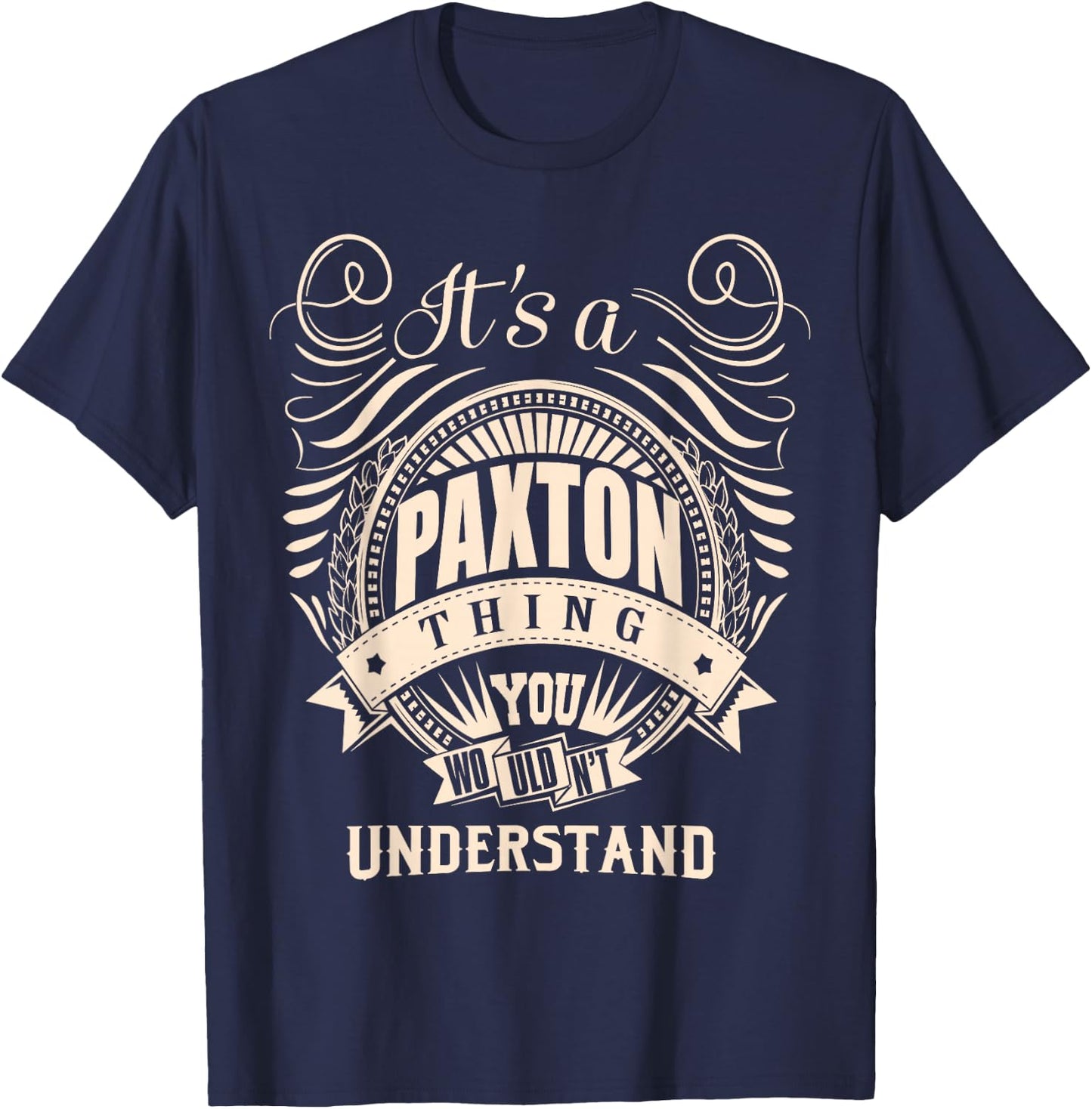 It's a PAXTON thing you wouldn't understand Gifts T-Shirt - T-Shirt | Navy