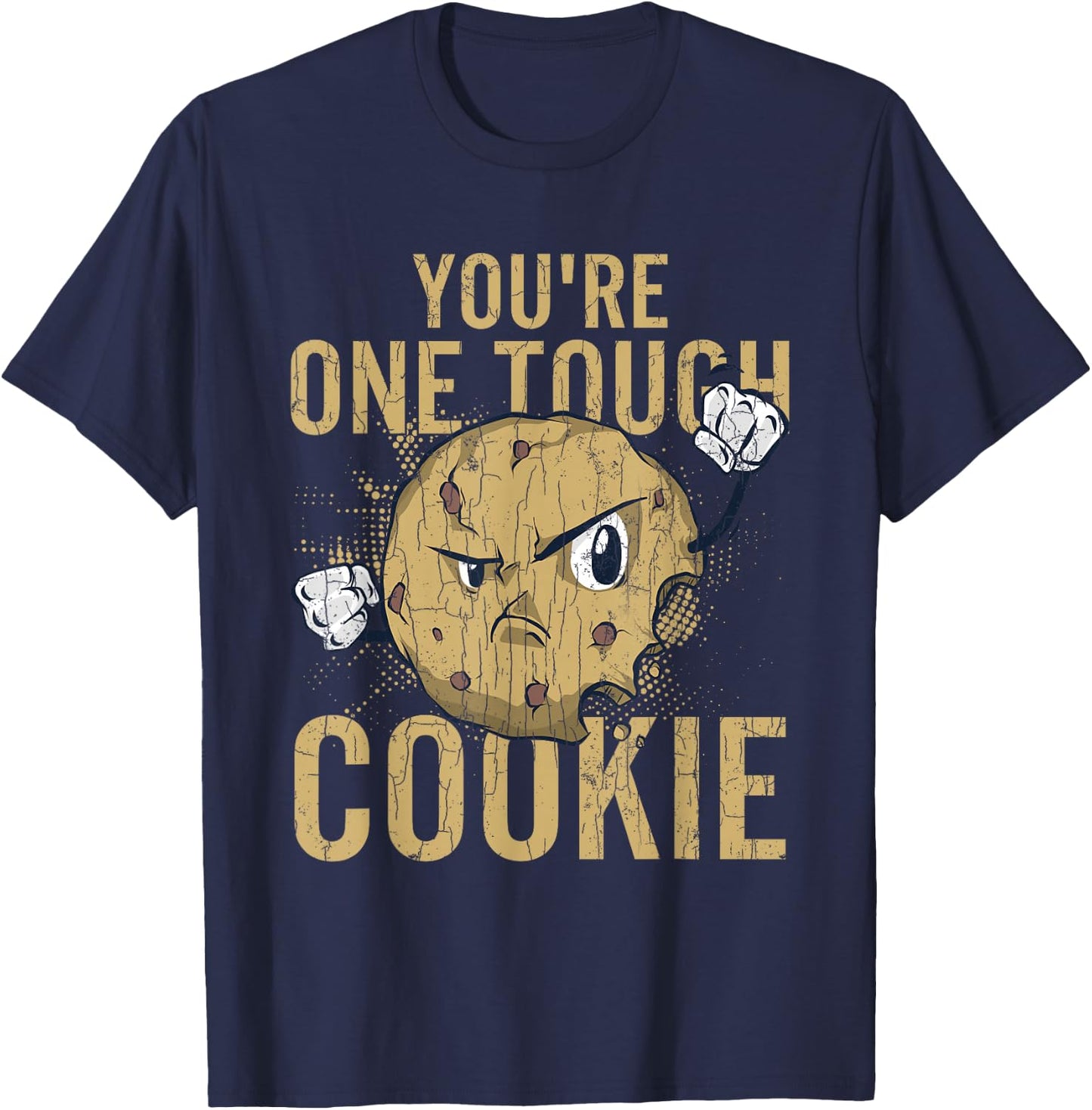 You're One Tough Cookie Funny Cookies Baker Baking Graphic T-Shirt - T-Shirt | Navy