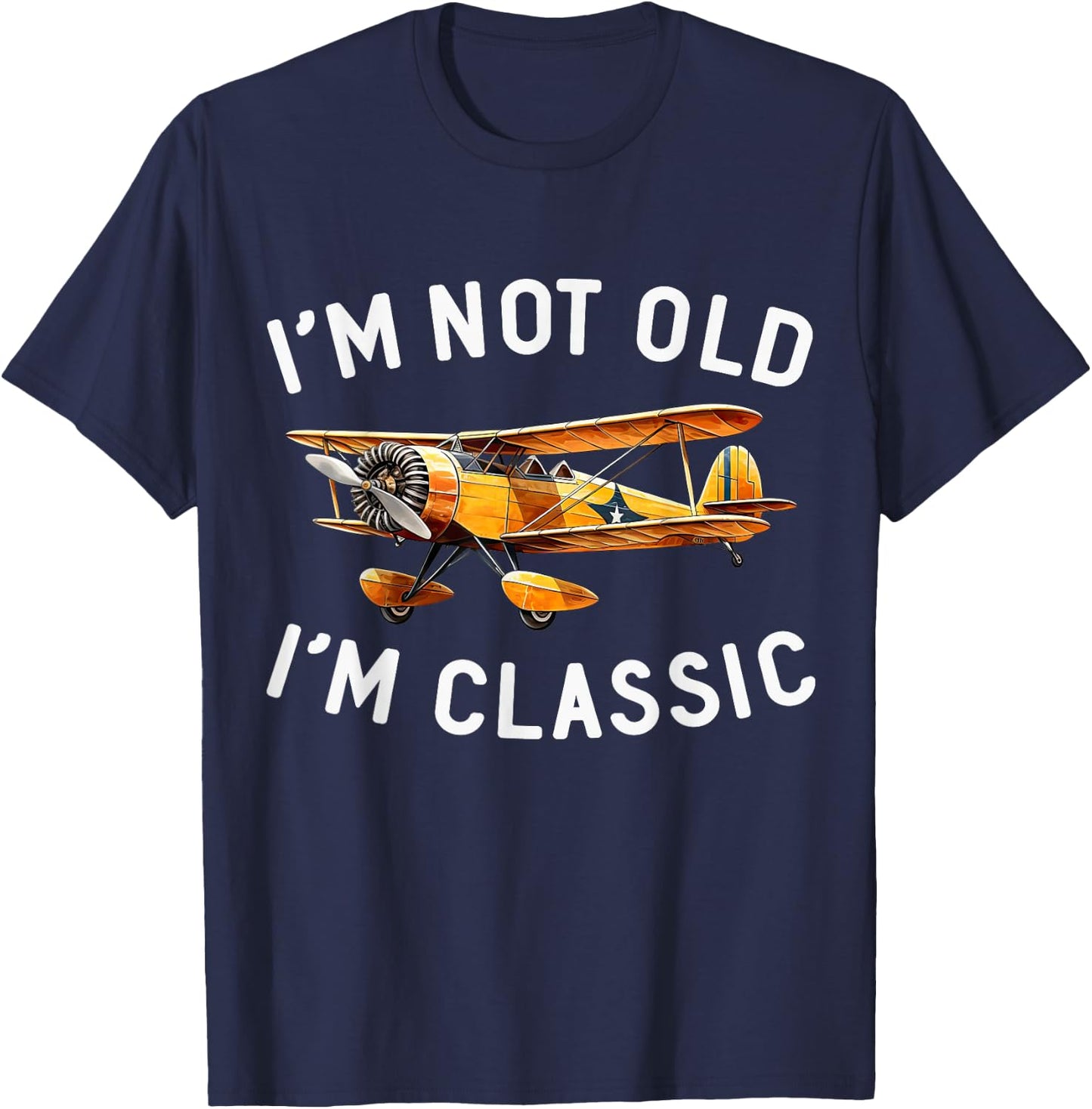 Aviation I'm Not Old I'm Classic Funny Plane Pilot Airplane T-Shirt - T-Shirt | Navy