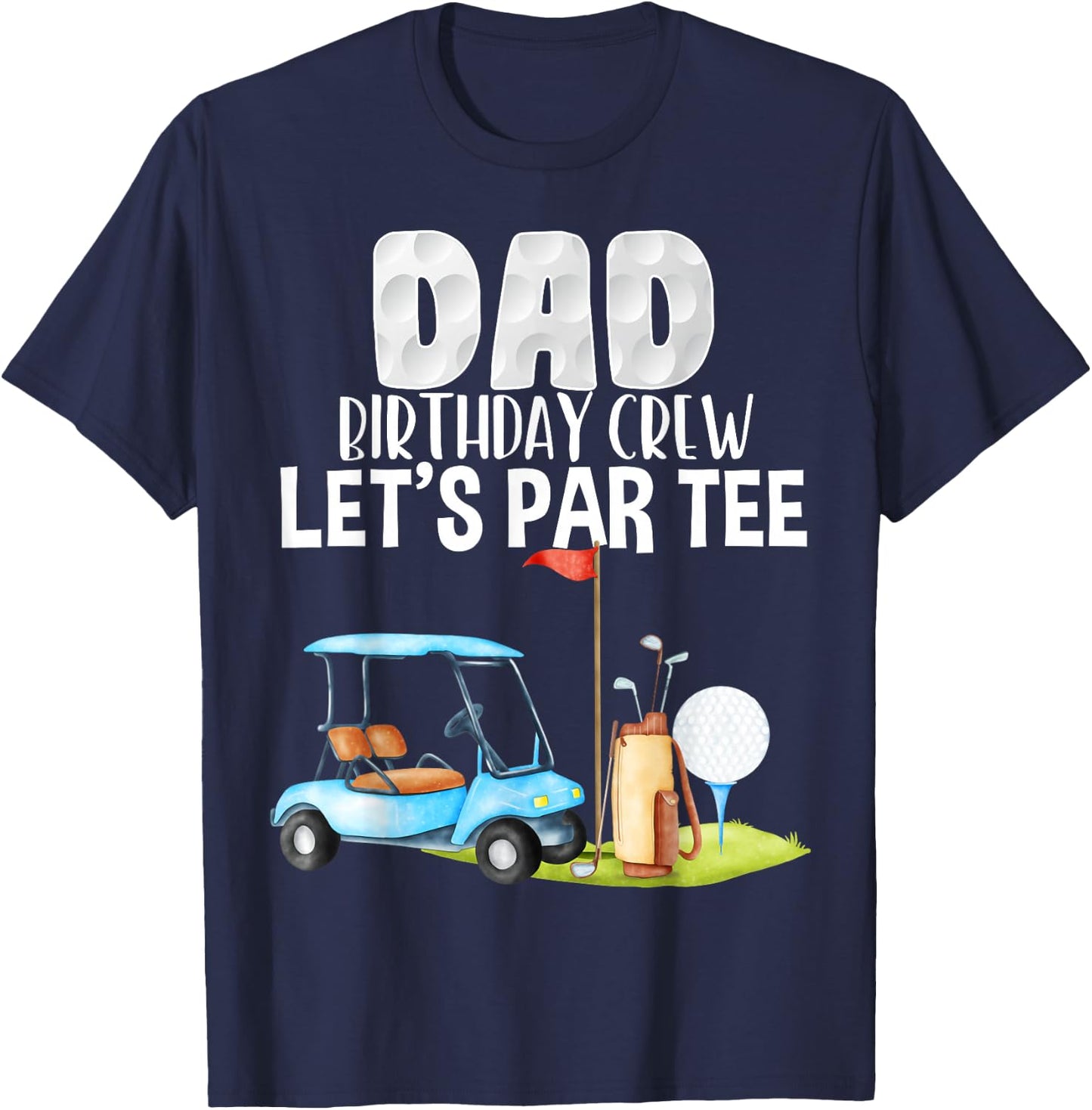 Dad Birthday Crew Let's Par Party Golf Birthday Golfer T-Shirt - T-Shirt | Navy
