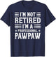 Funny Retirement- I'm Not Retired I'm A Professional Pawpaw T-Shirt - T-Shirt | Navy