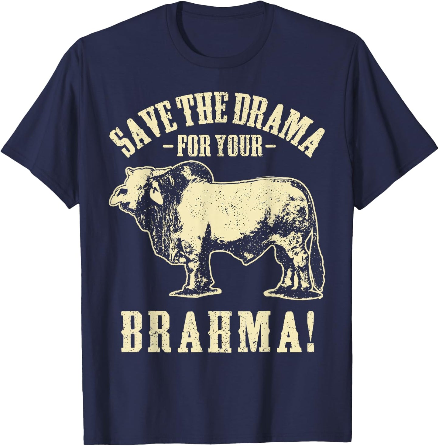 Save the Drama For Your Brahma T Shirt Funny Ranch Pun T-Shirt - T-Shirt | Navy