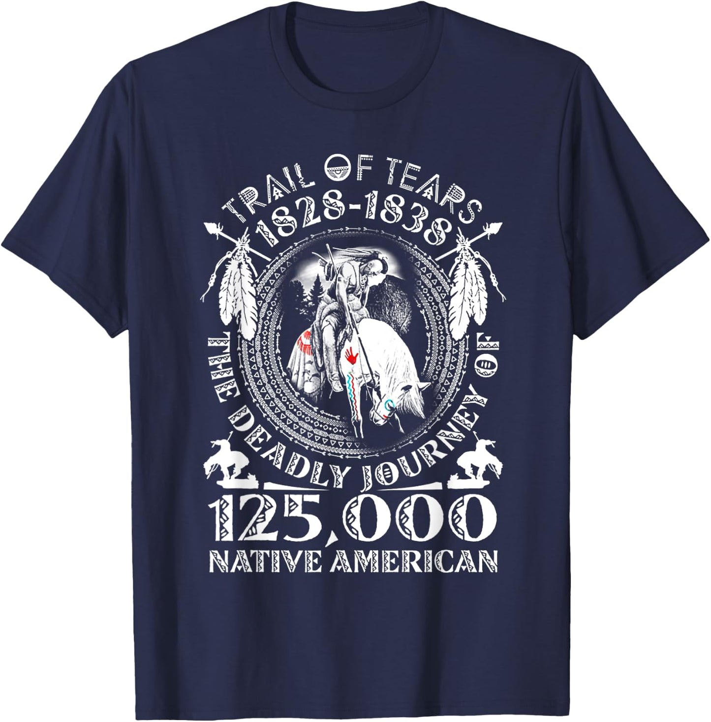 Trail Of Tears The Deadly Journey 125000 Native American T-Shirt - T-Shirt | Navy