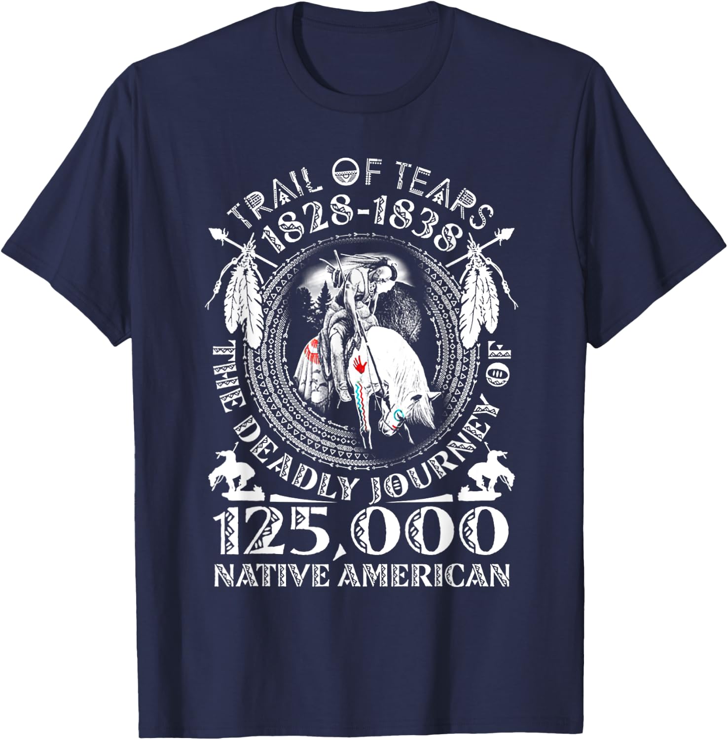 Trail Of Tears The Deadly Journey 125000 Native American T-Shirt - T-Shirt | Navy