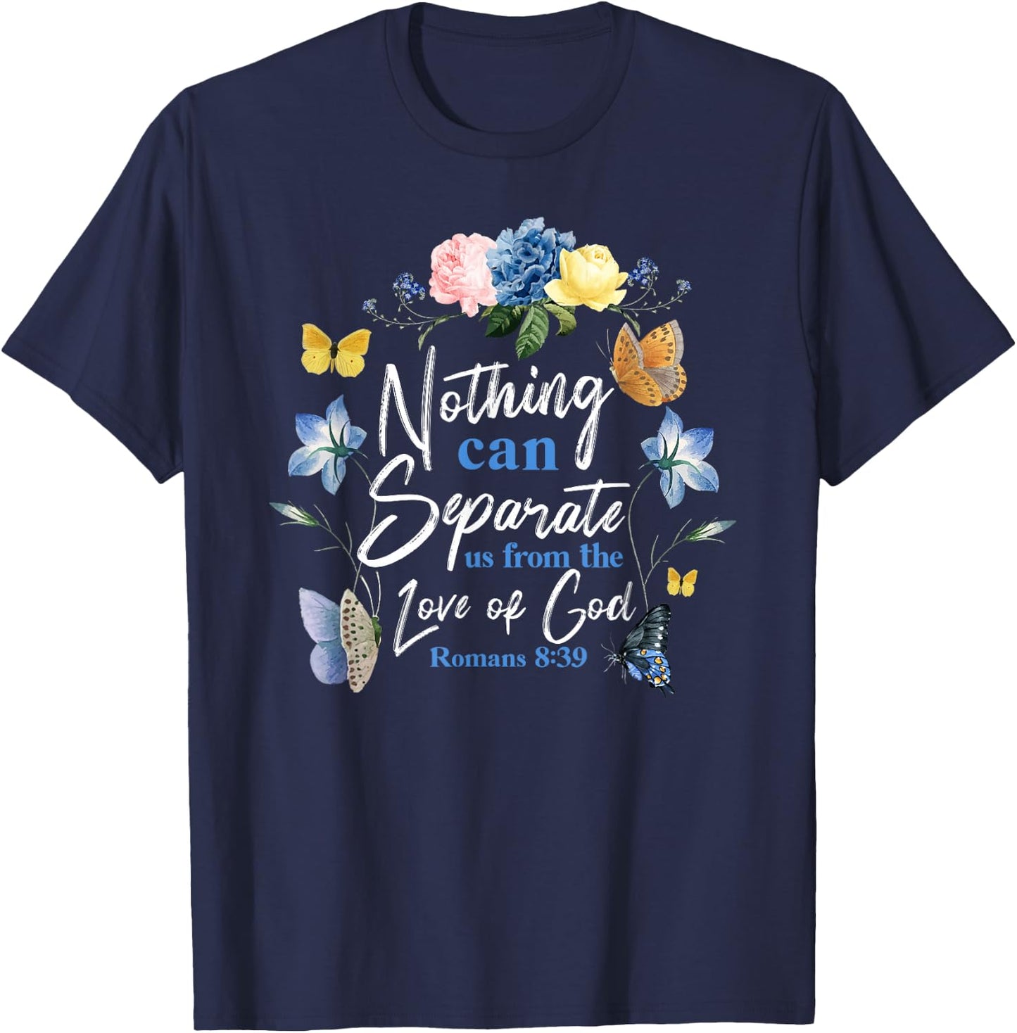 Christian Bible Verse Butterfly Rose Flower Romans 8:39 T-Shirt - T-Shirt | Navy