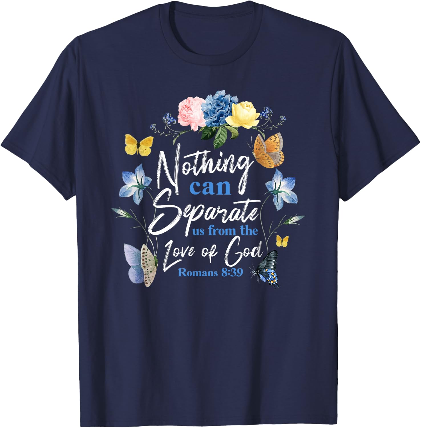 Christian Bible Verse Butterfly Rose Flower Romans 8:39 T-Shirt - T-Shirt | Navy