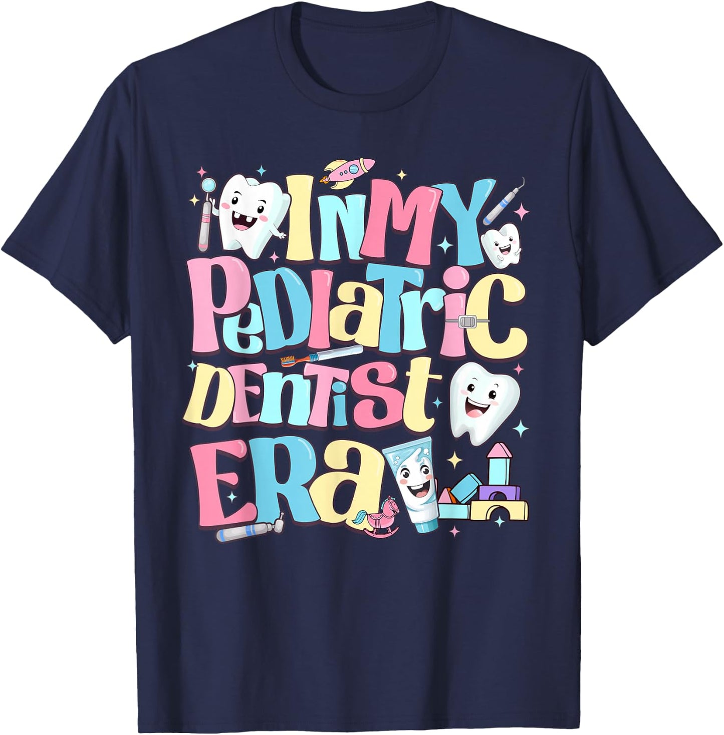 In My Pediatric Dentist Era Cute For Dental Hygiene Month T-Shirt - T-Shirt | Navy