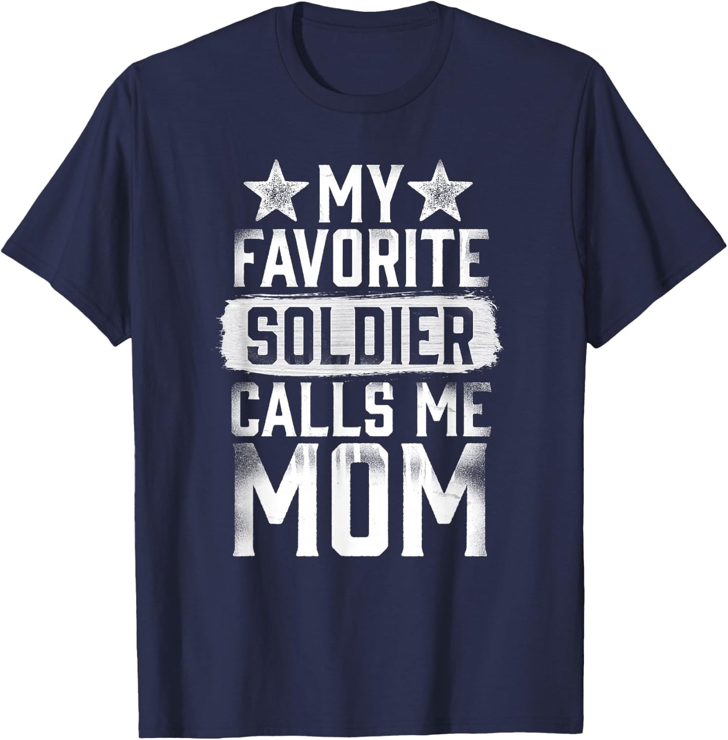 Proud Army Mom My Favorite Soldier Calls Me Mom T-Shirt - T-Shirt | Navy