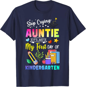 Stop Crying Auntie It's My First Day Of Kindergarten Funny T-Shirt - T-Shirt | Navy