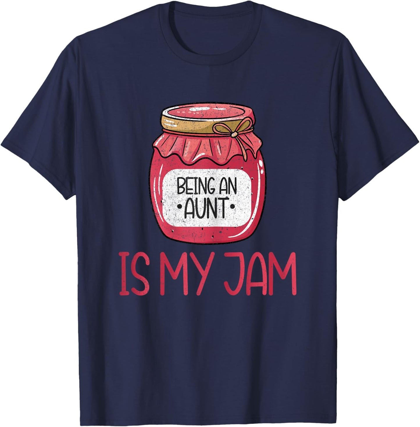 Being an Aunt is My Jam T-Shirt - T-Shirt | Navy
