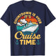 Vintage Retro Countdown Is Over It's Cruise Time Cruising T-Shirt - T-Shirt | Navy