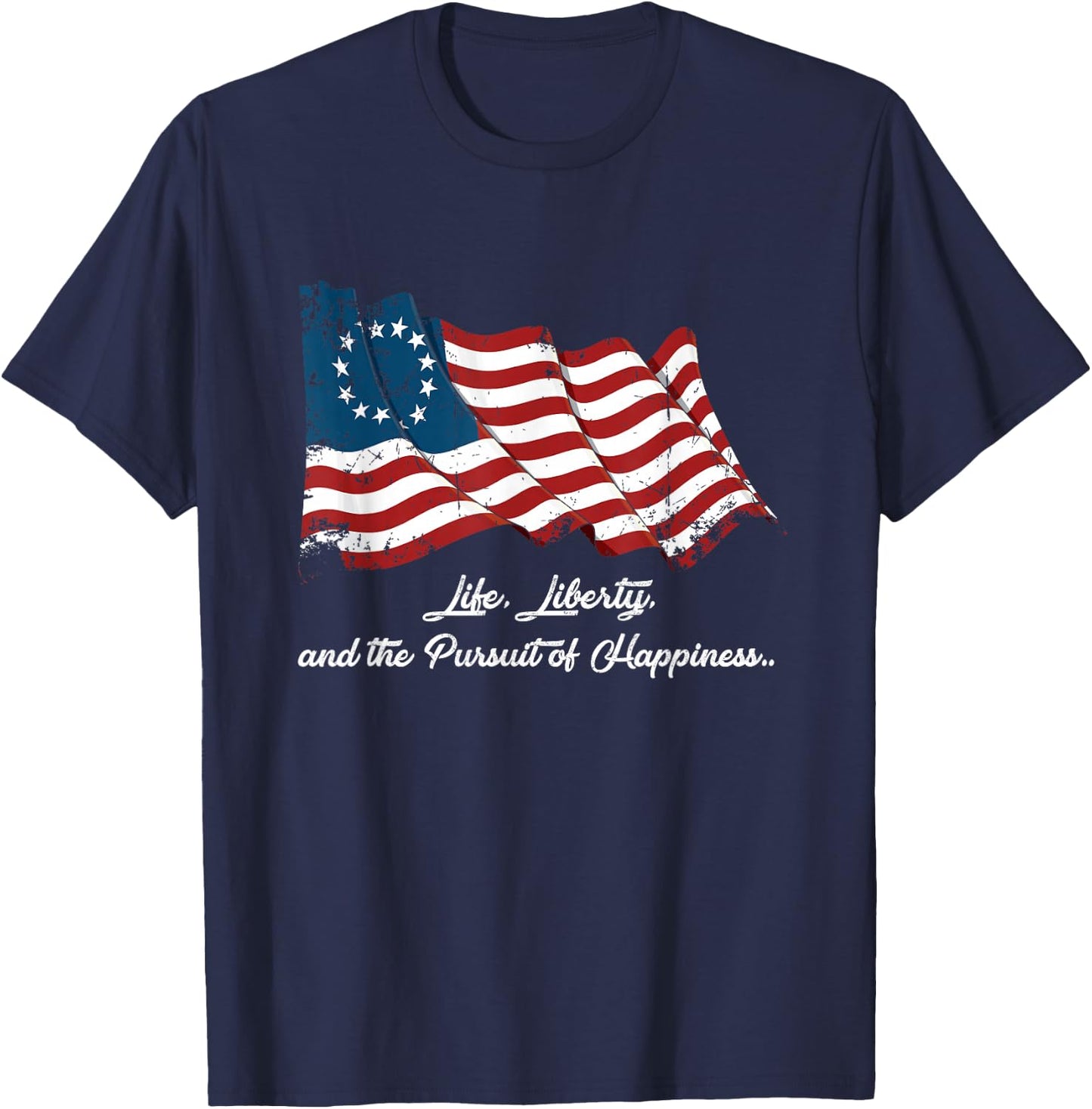 Betsy Ross Life Liberty and the Pursuit of Happiness Flag T-Shirt - T-Shirt | Navy
