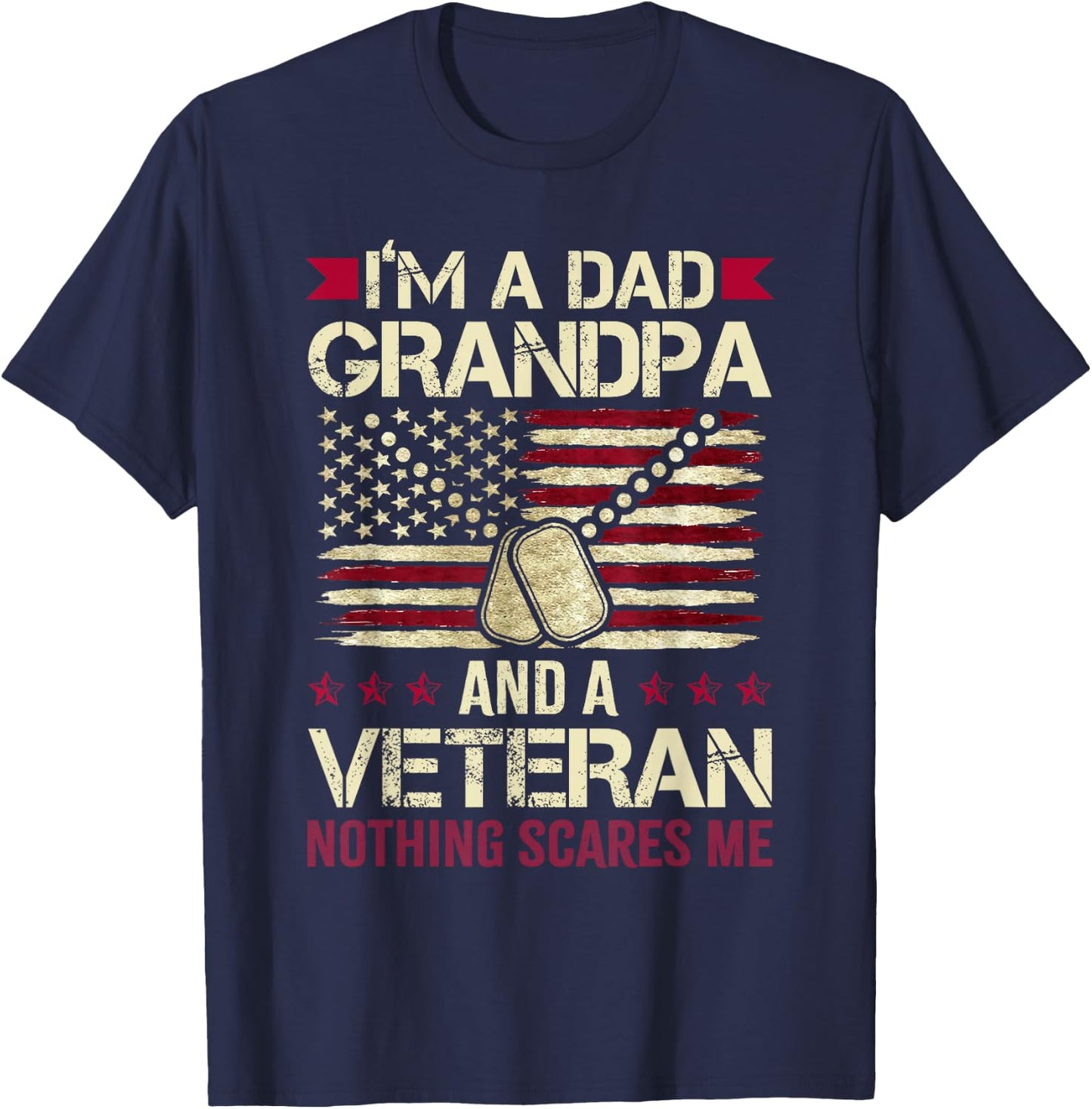 I'm a Dad Grandpa and a Veteran Nothing Scares me T-Shirt - T-Shirt | Navy