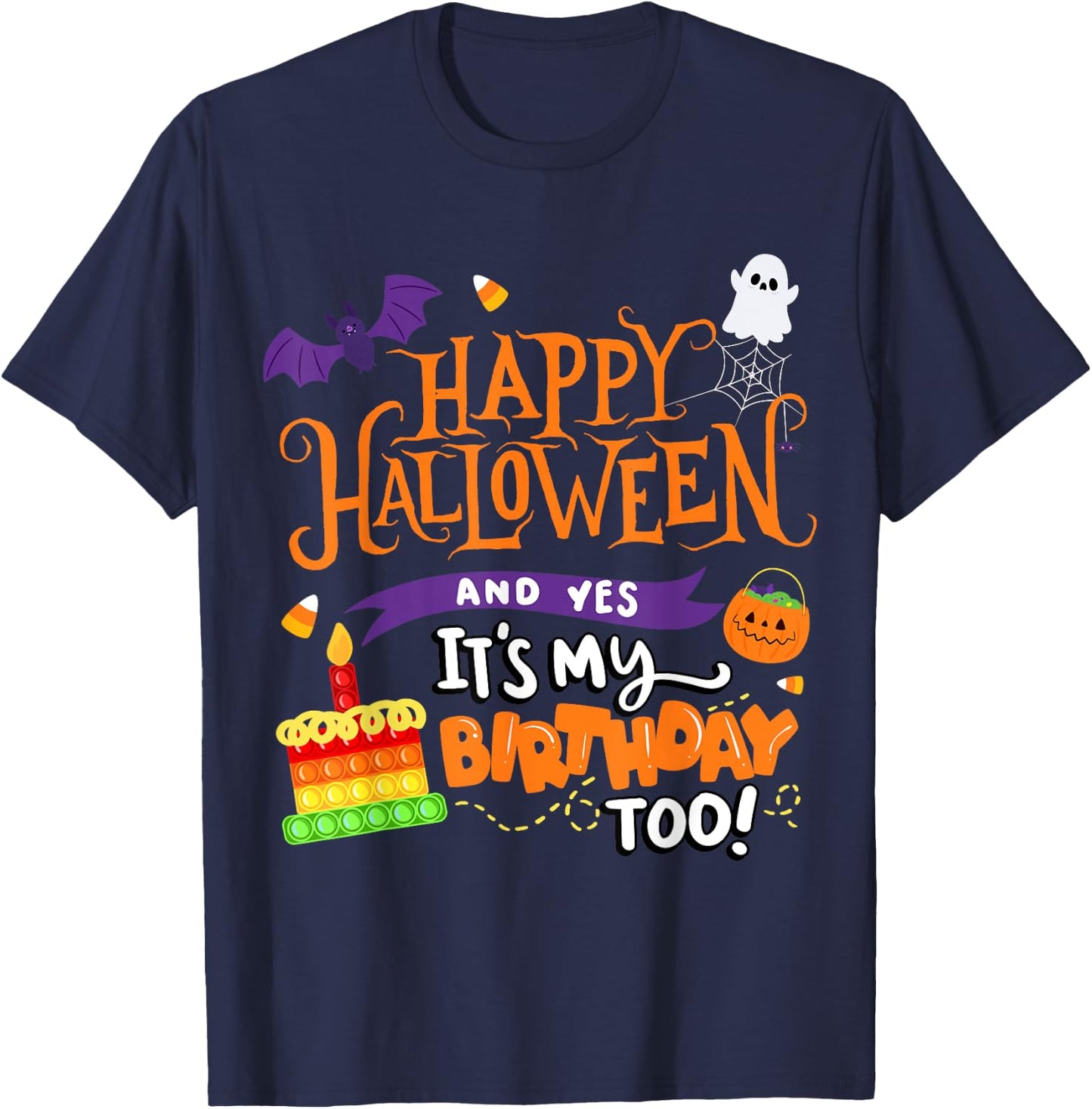 Happy Halloween And Yes It's My Birthday Halloween Apparel T-Shirt - T-Shirt | Navy