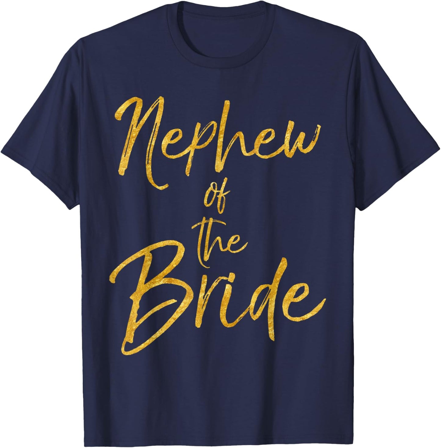 Nephew of the Bride Shirt Cute Gold Matching Bridal Family T-Shirt - T-Shirt | Navy
