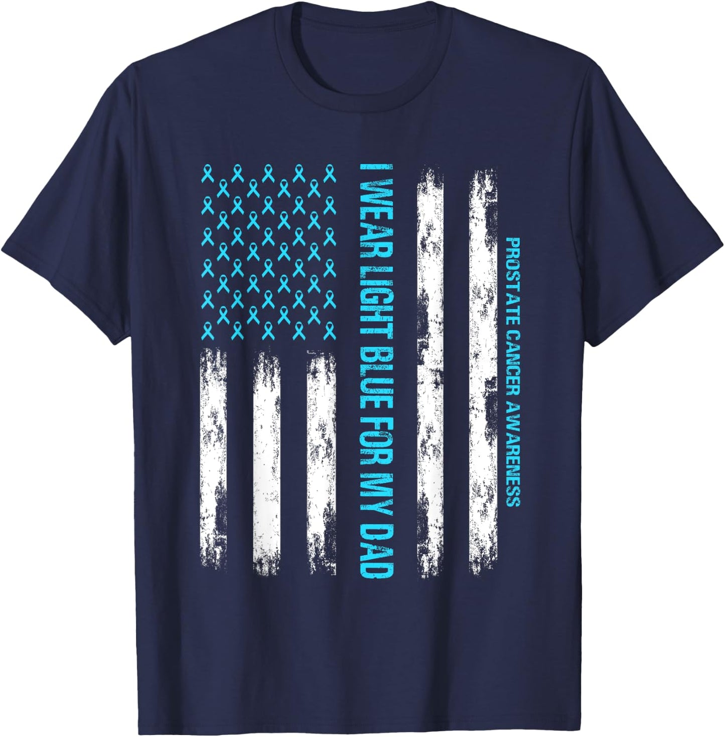 I wear Light Blue FOR MY DAD - USA Flag Prostate cancer T-Shirt - T-Shirt | Navy