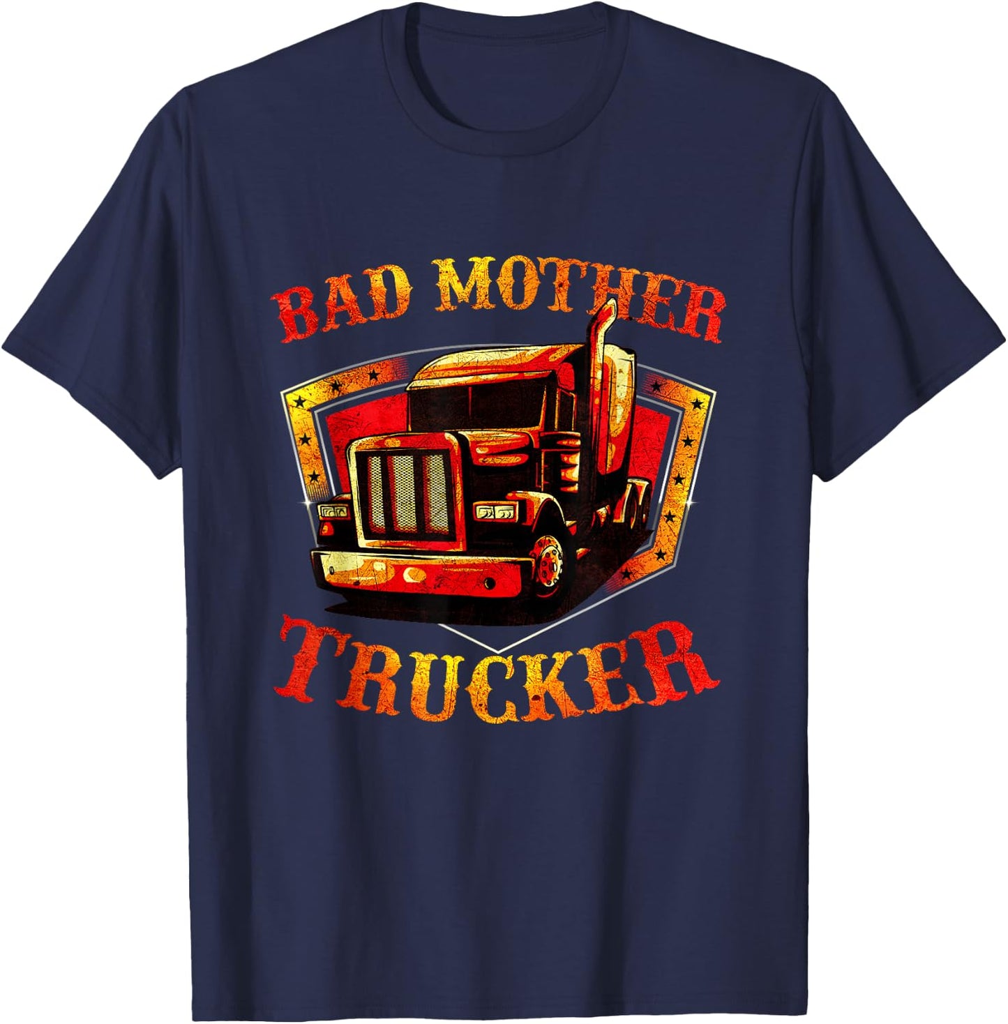 Bad Mother Trucker - Semi Truck Driver Big Rig Trucking T-Shirt - T-Shirt | Navy