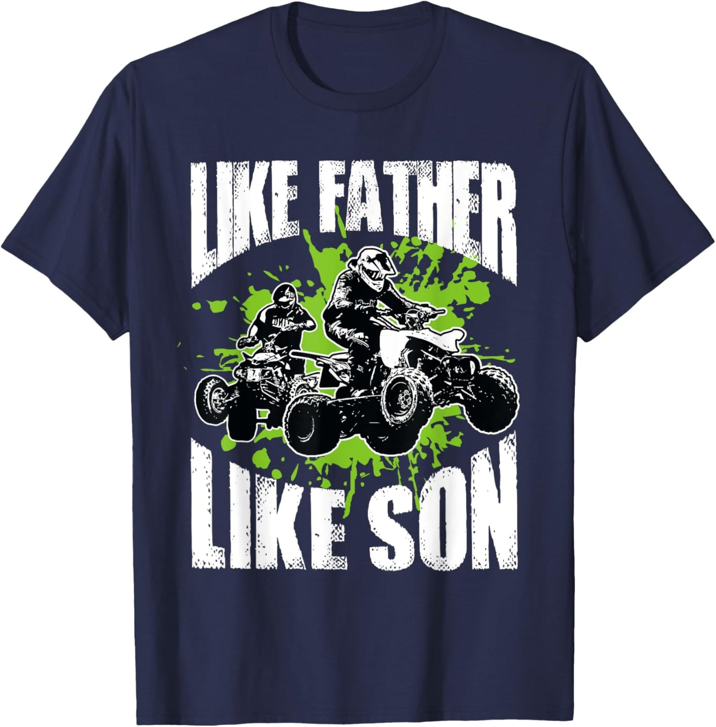 Four Wheelers Like Father Like Son Gift Cool Quad Biking T-Shirt - T-Shirt | Navy