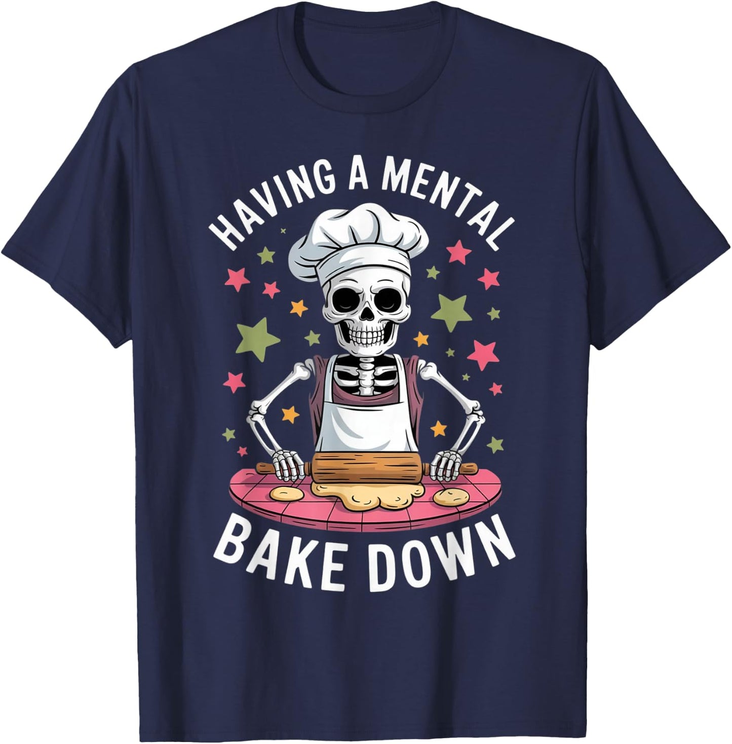 Having a Mental Bake Down Funny Baking Skeleton Design T-Shirt - T-Shirt | Navy
