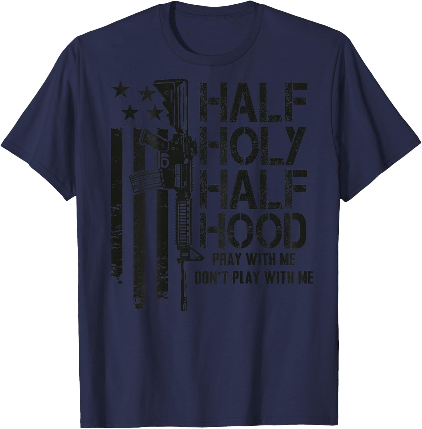 Half Holy Half Hood Pray With Me Don't Play With Me (BACK) T-Shirt - T-Shirt | Navy