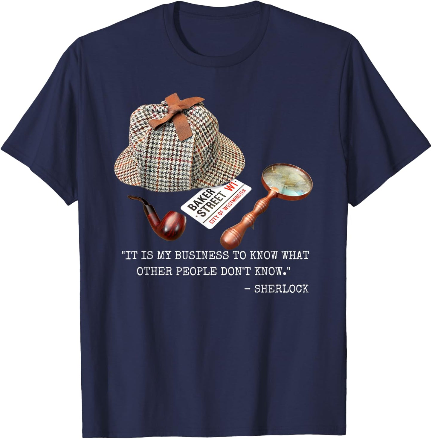 It is My Business to Know. - Novelty Sherlock Holmes Mystery T-Shirt - T-Shirt | Navy