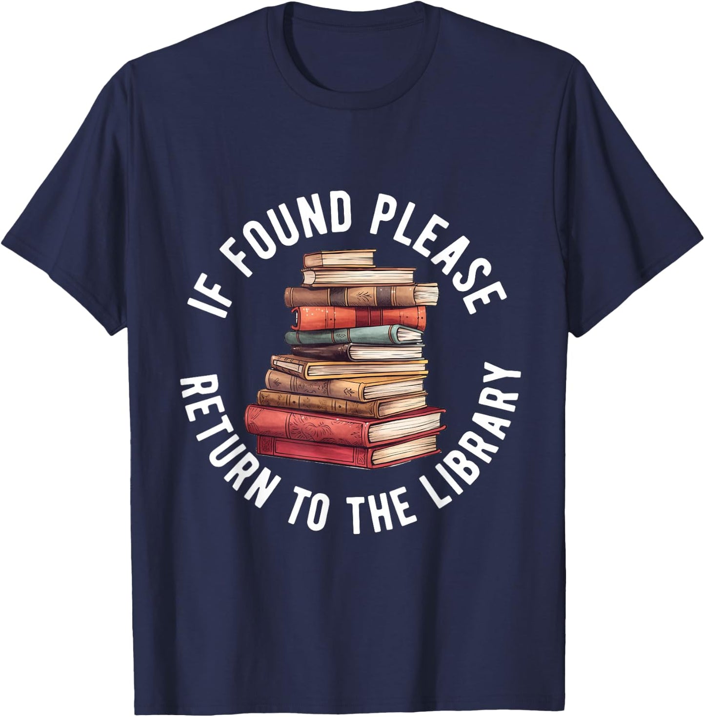 If Found Please Return To The Library Bookish Book Lover T-Shirt - T-Shirt | Navy
