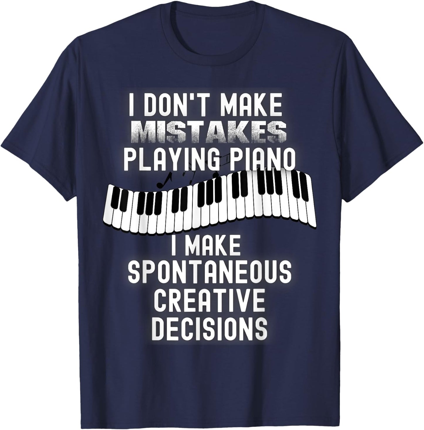 I Dont Make Mistakes Playing Piano Creative Gag Gift Pianist T-Shirt - T-Shirt | Navy