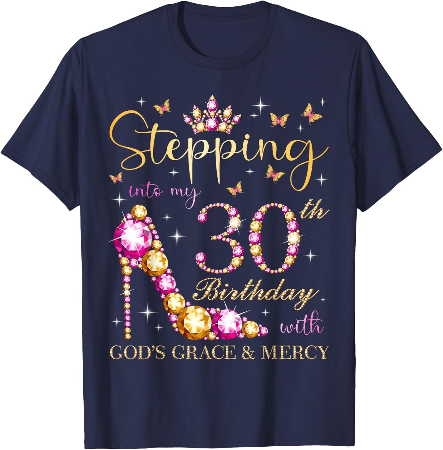 Stepping Into My 30th Birthday With God's Grace & Mercy Cute T-Shirt - T-Shirt | Navy
