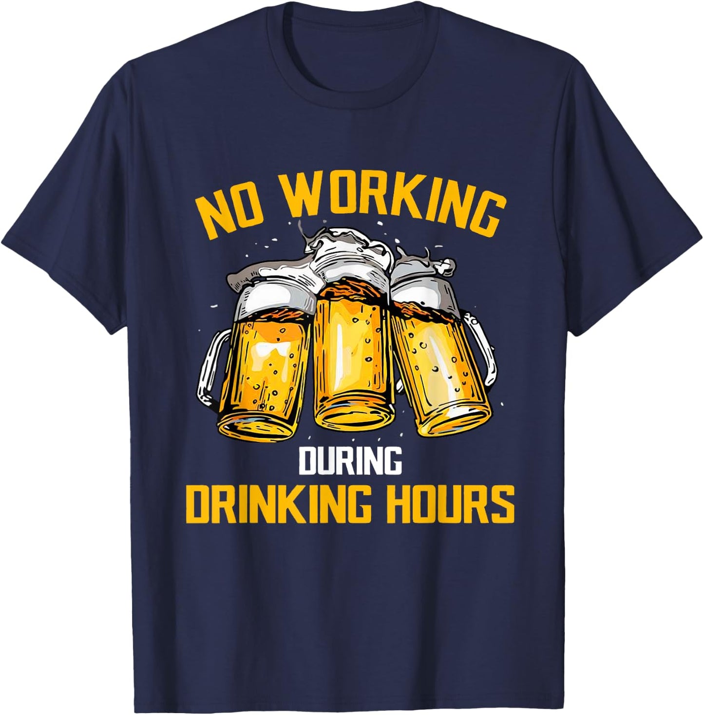 Beer No Working During Drinking Hours T-Shirt - T-Shirt | Navy