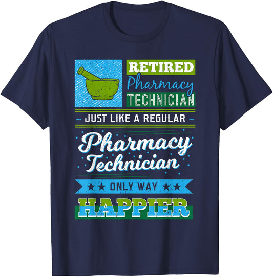 Retired Pharmacy Technician Like A Regular Only Way Happier T-Shirt - T-Shirt | Navy