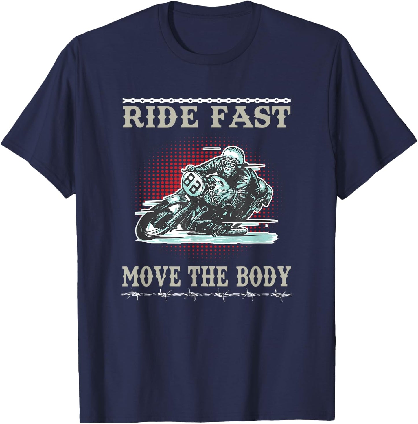 Ride Fast Move the Body Motorcycle Biker Rider T-Shirt - T-Shirt | Navy