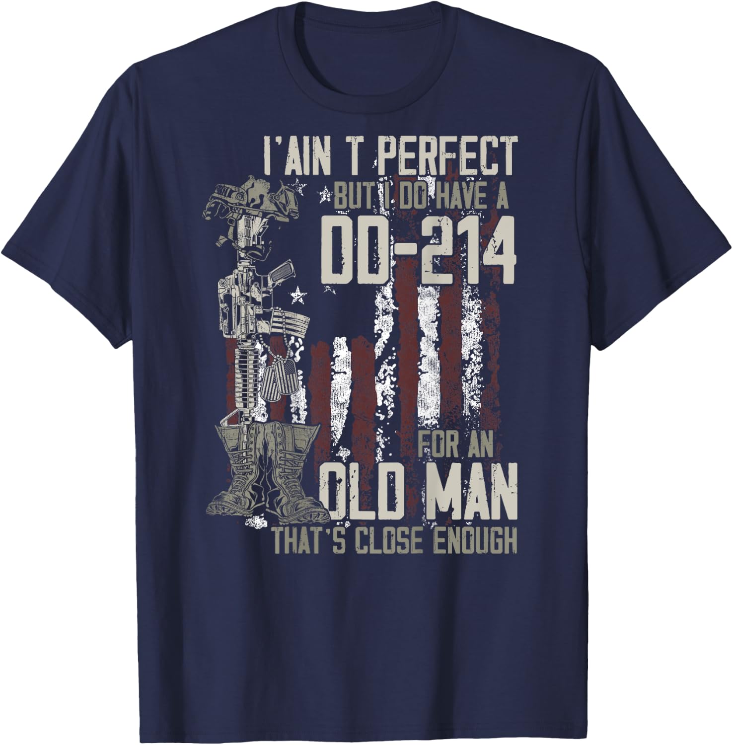 I Ain't Perfect But I Do Have A DD-214 An Old Man on back T-Shirt - T-Shirt | Navy