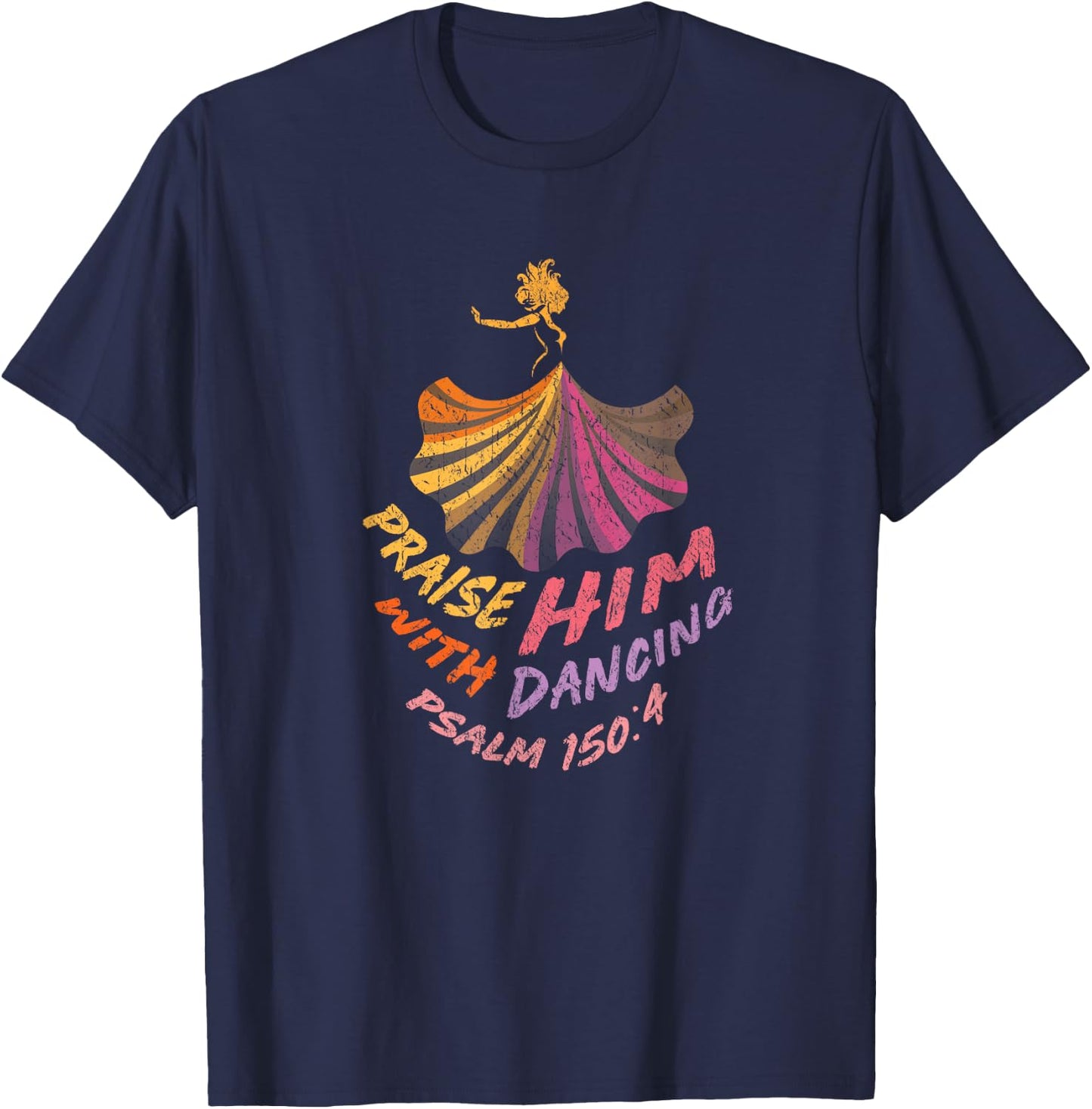 Christian Worship Dancer Praise Him with Dancing T-Shirt - T-Shirt | Navy