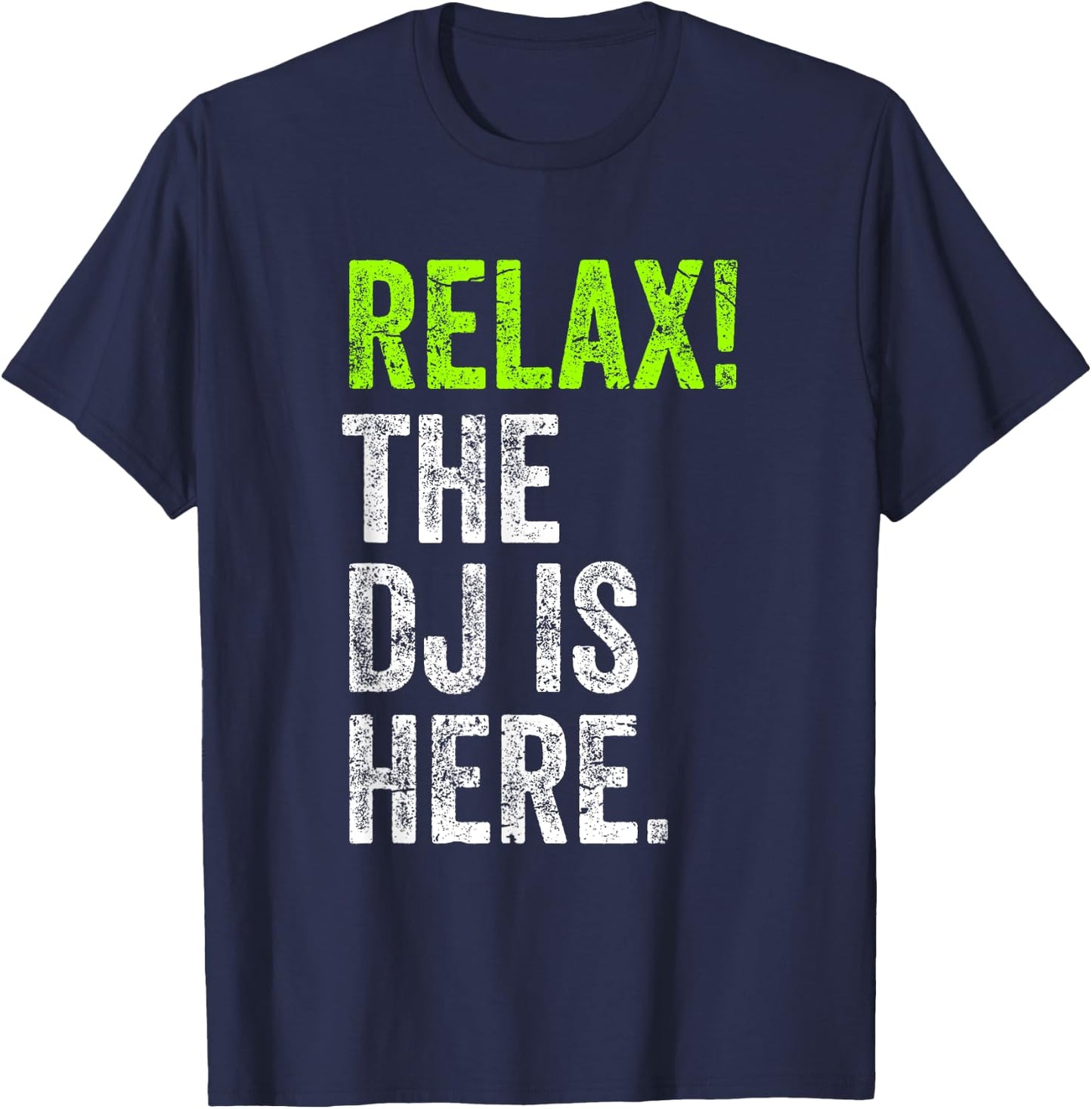 DJ Shirt Relax The DJ Is Here Funny Deejay T-Shirt - T-Shirt | Navy