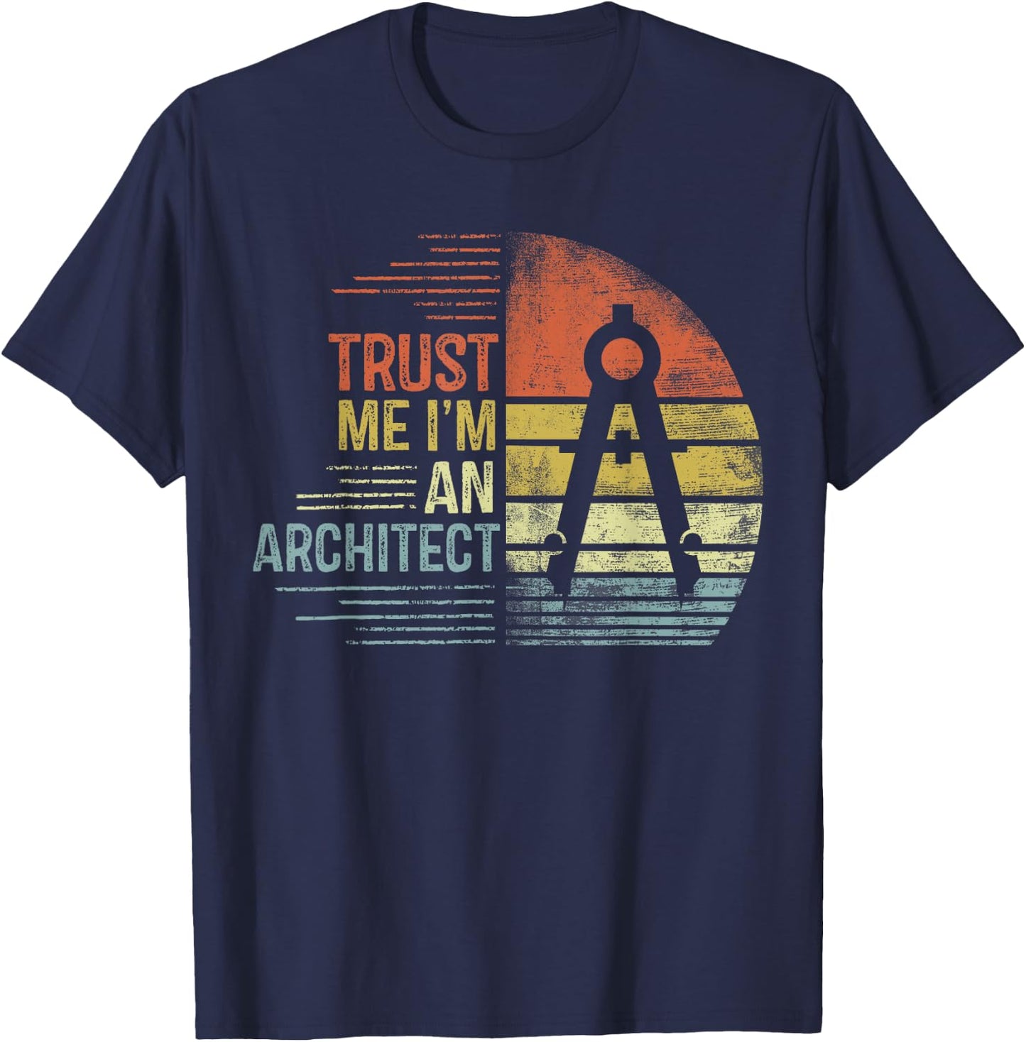 Trust Me I'm An Architect Gifts Funny Architecture Design T-Shirt - T-Shirt | Navy