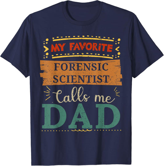 My favorite Forensic Scientist calls me dad T-Shirt - T-Shirt | Navy