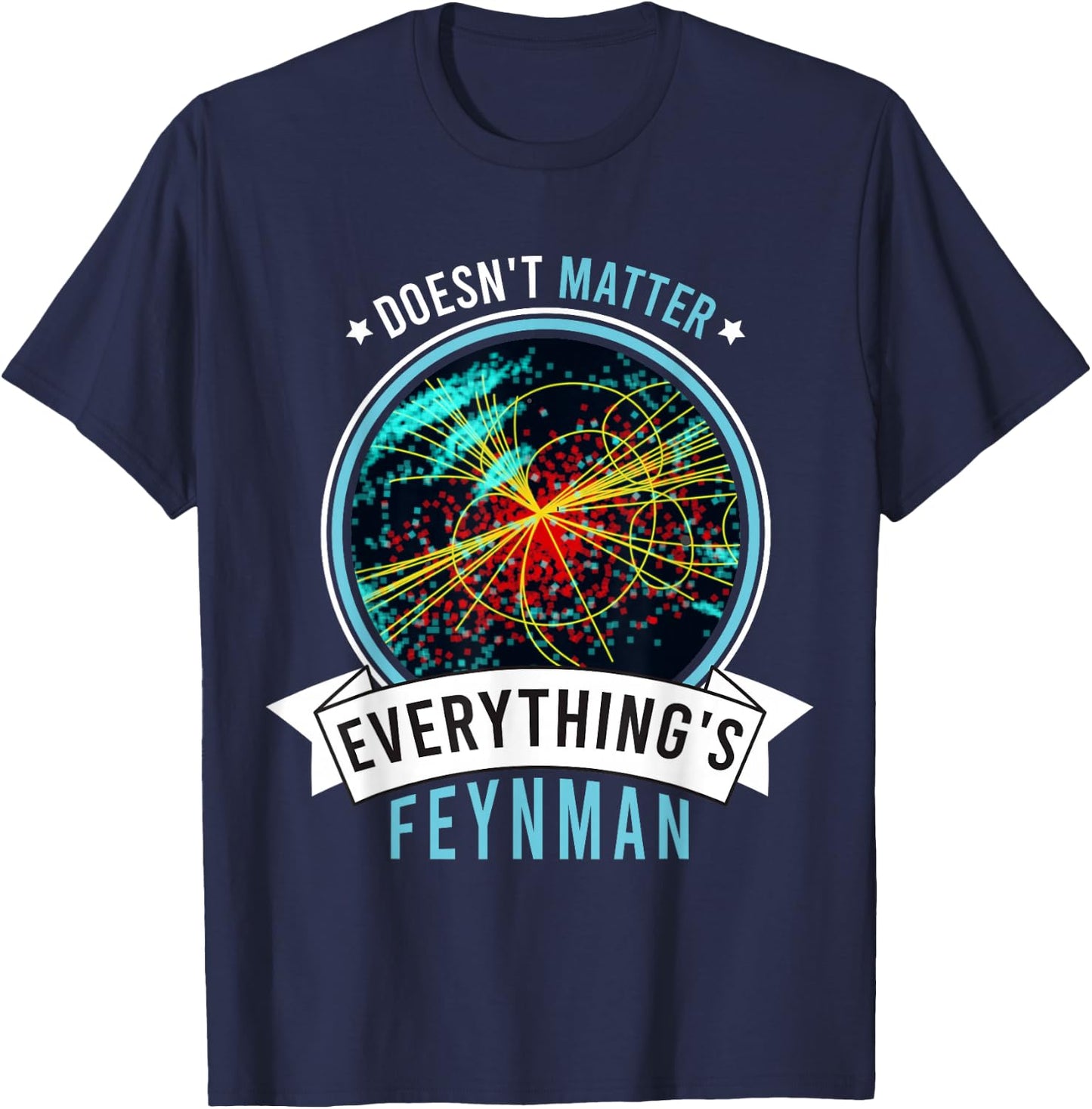 Geeks Physics Science Men's Women's Saying Feynman Nerd Saying T-Shirt - T-Shirt | Navy