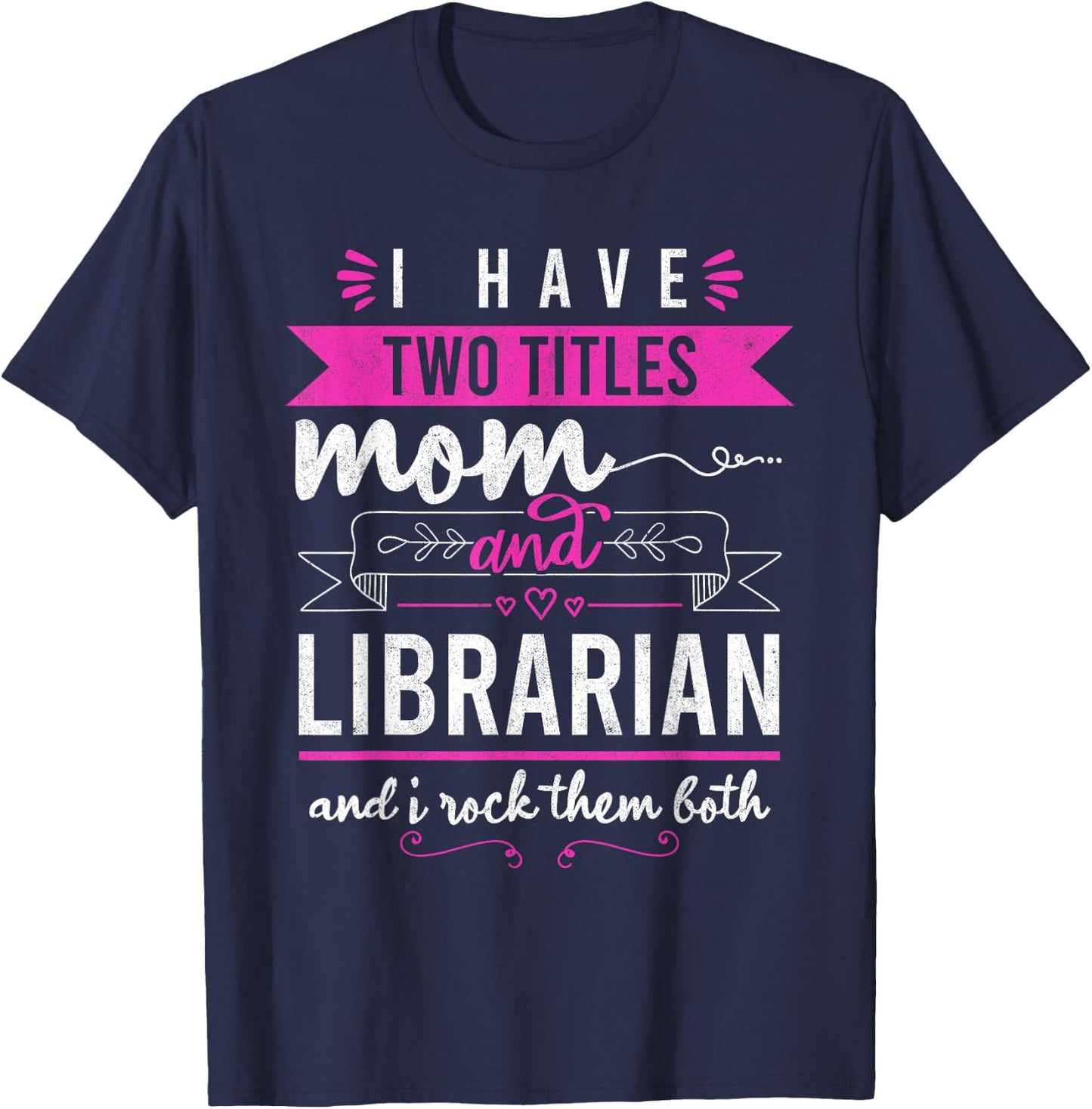 I Have Two Titles Mom And Librarian Mother's Day Women T-Shirt - T-Shirt | Navy