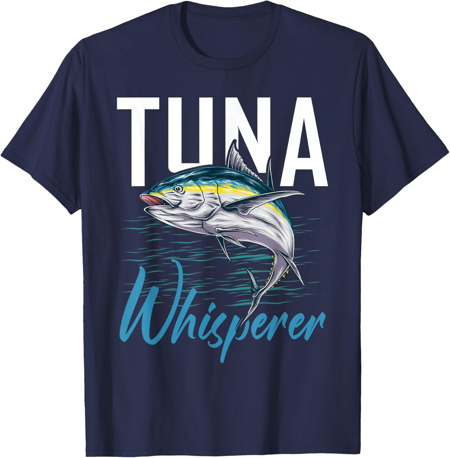 Tuna Whisperer Shirt Deep Sea Fishing Clothing Apparel Tuna T-Shirt - T-Shirt | Navy