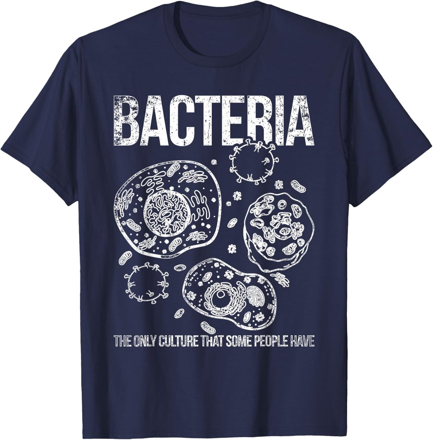 Bacteria the only culture of some people biology T-Shirt - T-Shirt | Navy