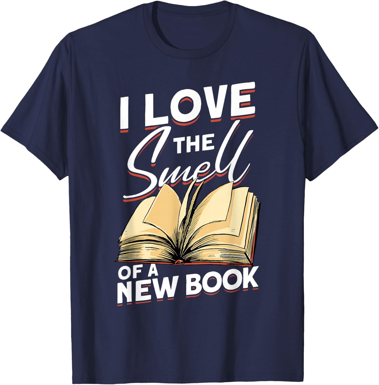 I Love The Smell Of A New Book - Book Reading Bookworm T-Shirt - T-Shirt | Navy