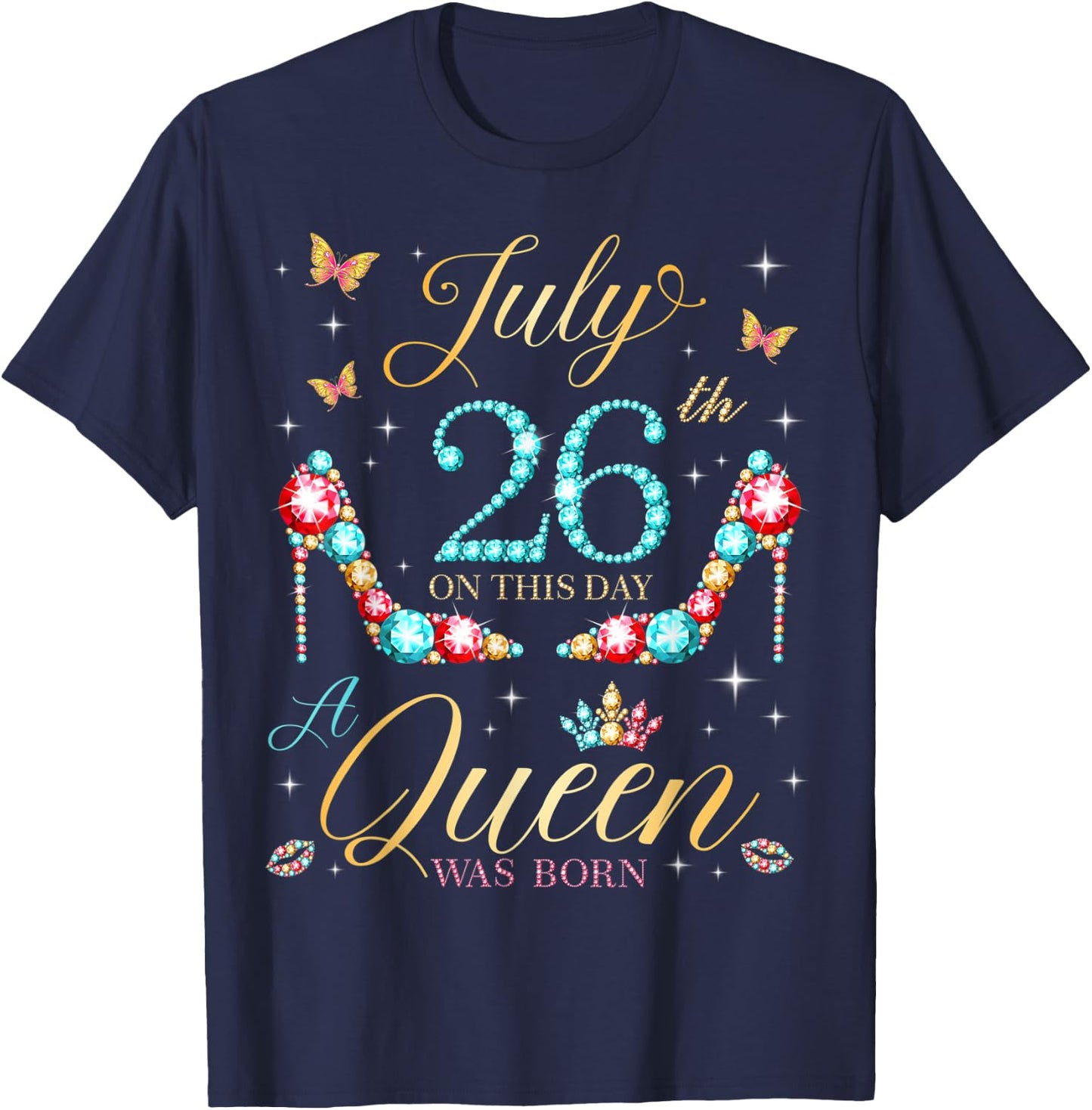 On July 26th A Queen Was Born 26th July Birthday Women Girls T-Shirt - T-Shirt | Navy
