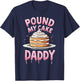 Adult Humor Inappropriate Embarrassing Pound My Cake Daddy T-Shirt - T-Shirt | Navy