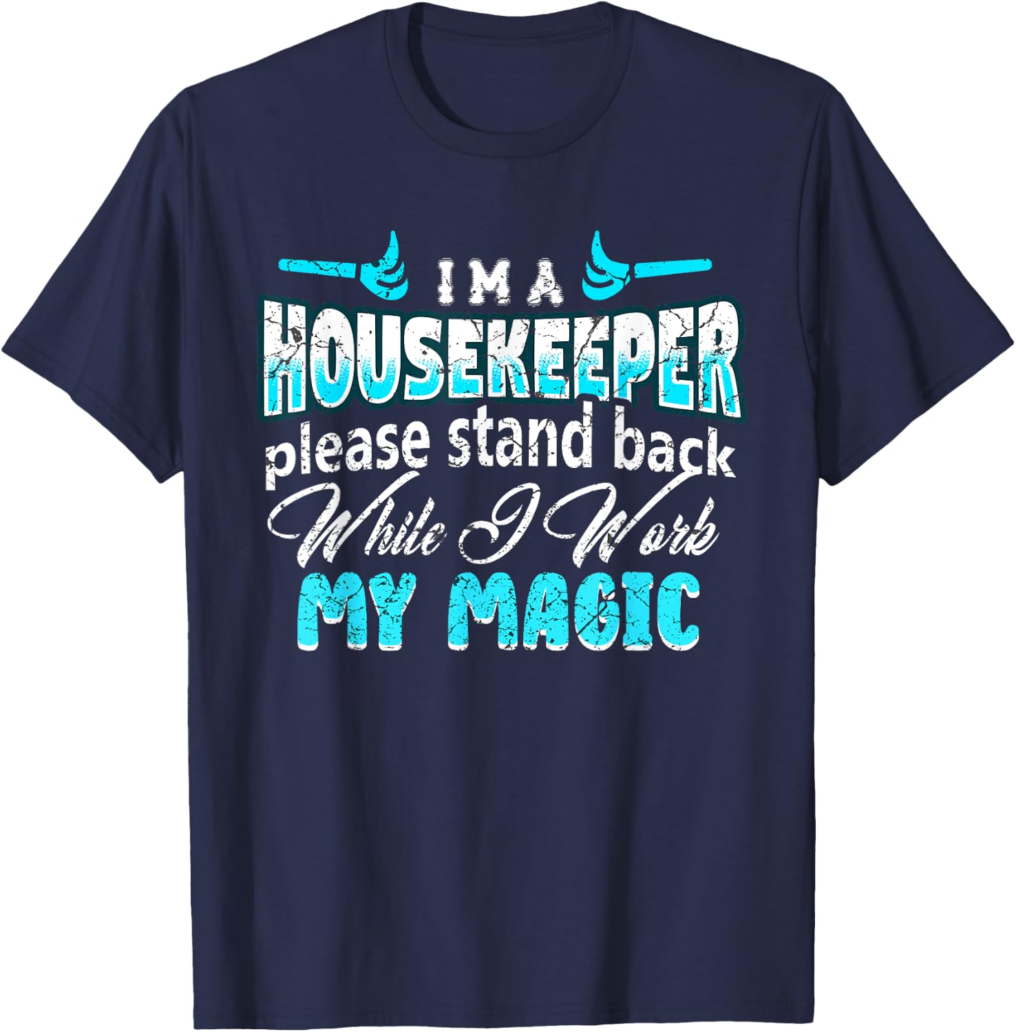 Funny Cleaning Staff Cleaning Lover Housekeeping Housekeeper T-Shirt - T-Shirt | Navy
