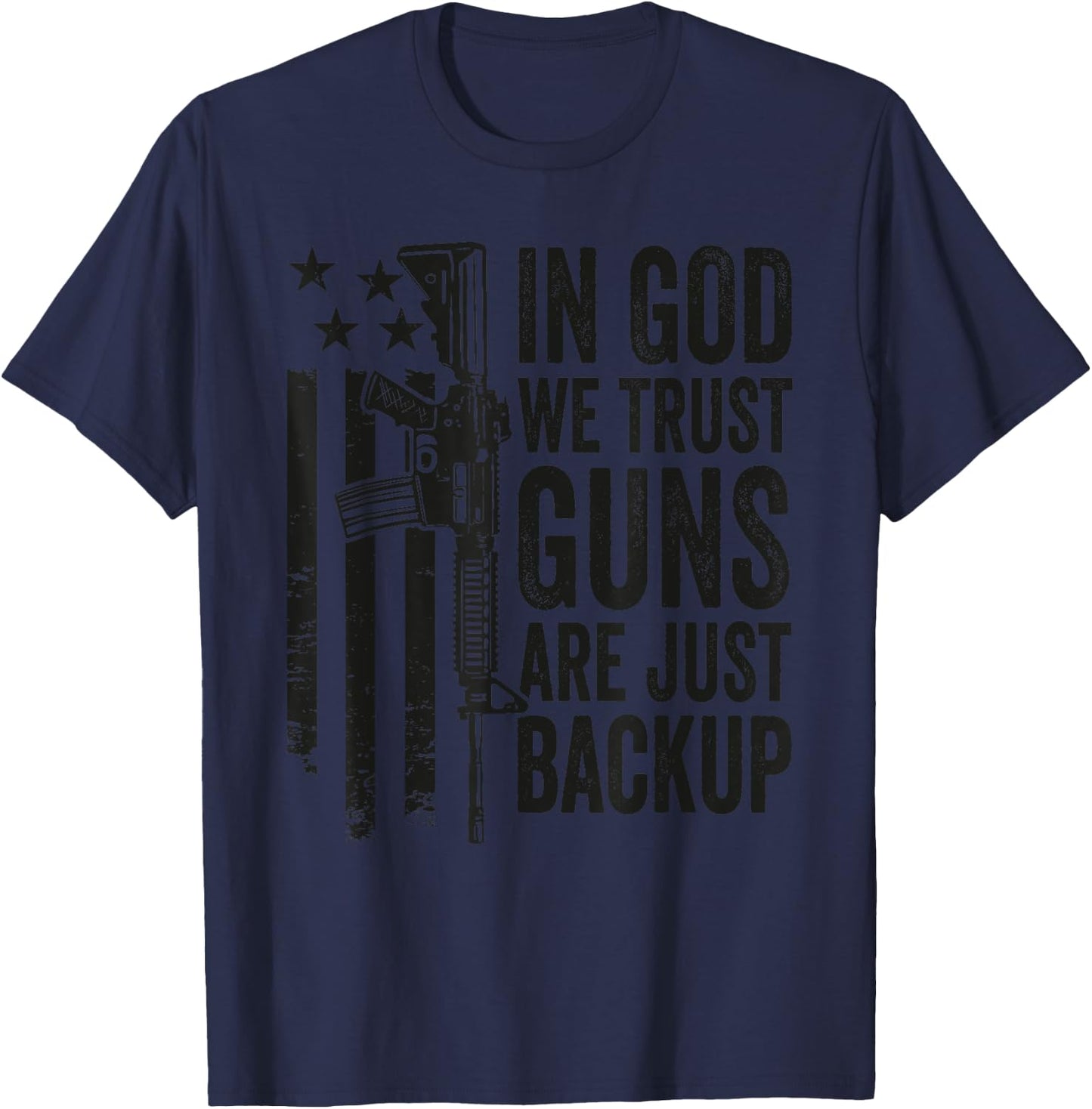 In God We Trust Guns Are Just A Backup - Pro Gun Christian T-Shirt - T-Shirt | Navy