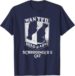 Science Funny Physics Wanted Dead & Alive Schrödingers Cat T-Shirt - T-Shirt | Navy