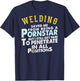 Funny Welding Gifts for Proud Welders Small T-Shirt - T-Shirt | Navy