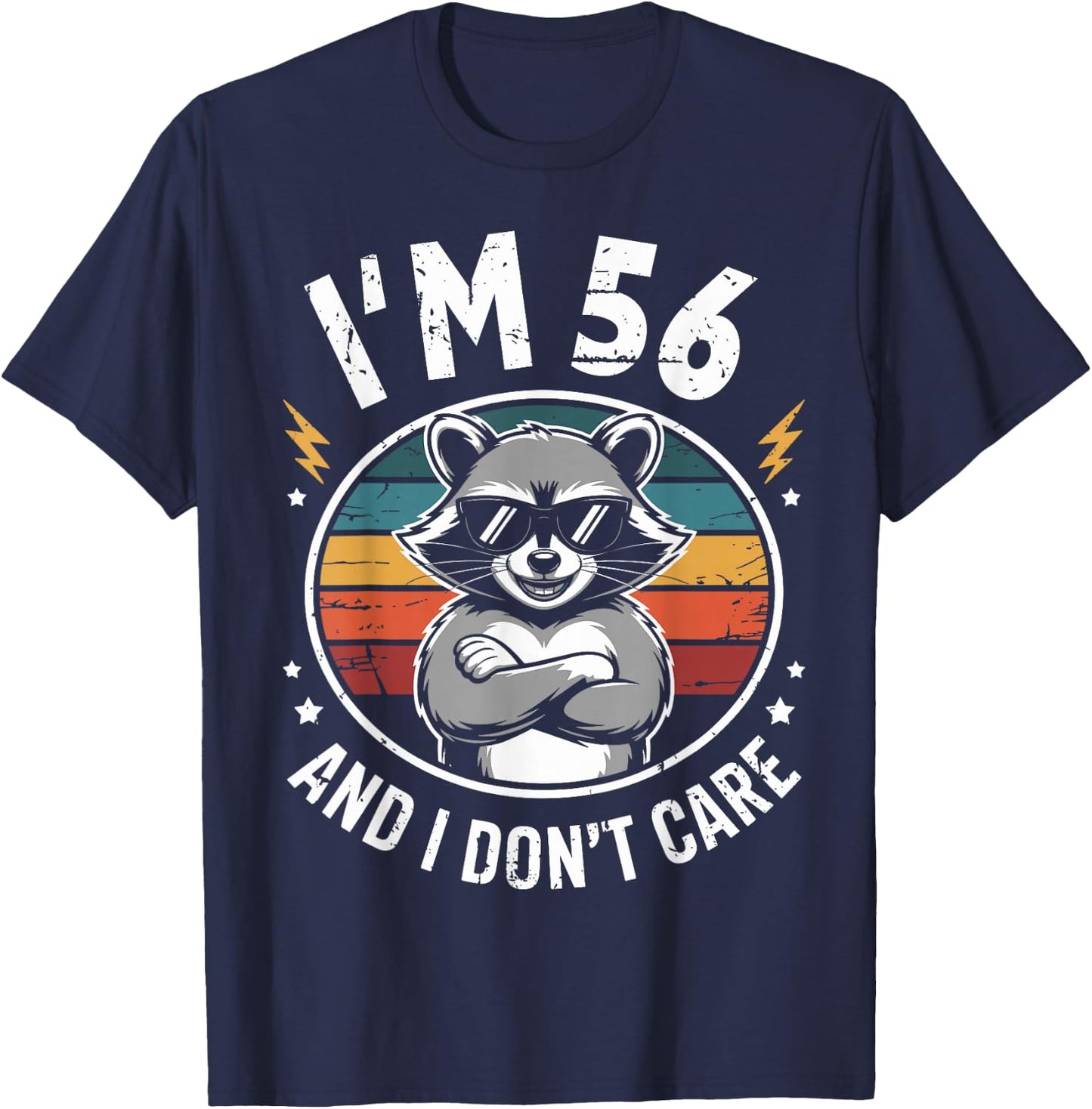 56 Birthday 56 Years Men Women Funny I’m 56 and I Don’t Care T-Shirt - T-Shirt | Navy