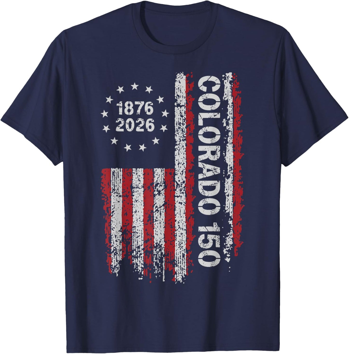 Colorado 150 Years American Flag 4th of July America T-Shirt - T-Shirt | Navy