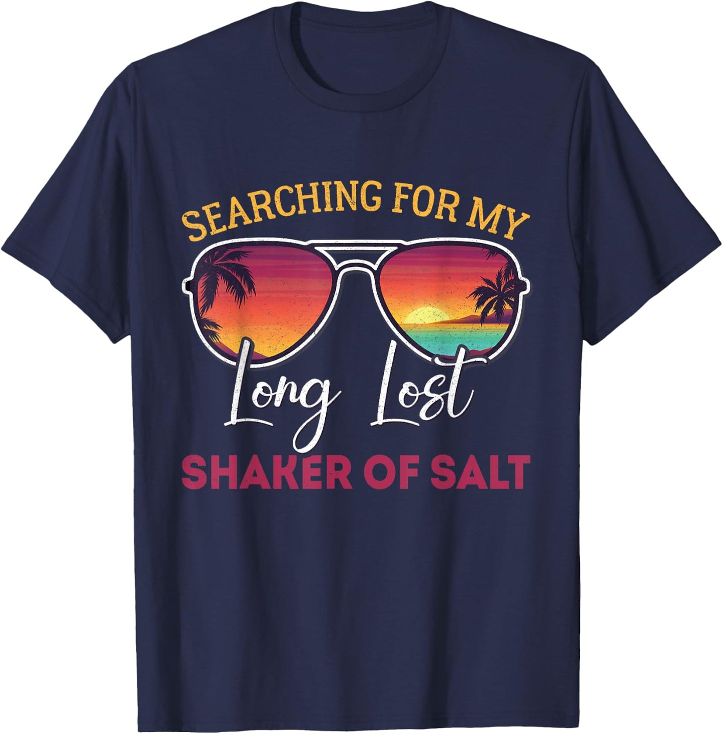 Searching For My Long Lost Shaker Of Salt Funny Shaker T-Shirt - T-Shirt | Navy